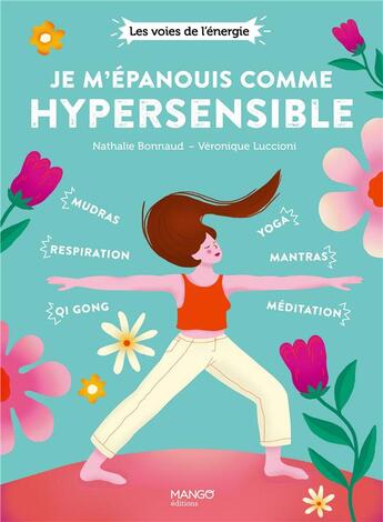 Couverture du livre « Je m'épanouis comme hypersensible » de Nathalie Bonnaud et Veronique Luccioni aux éditions Mango