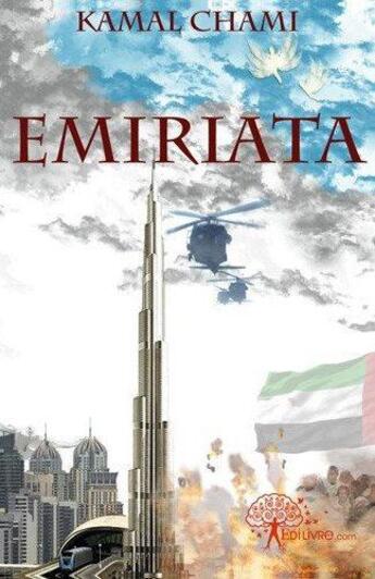 Couverture du livre « Emiriata - la guerriere pour la liberte, les emirats sous le feu, roman geopolitique » de Chami Kamal aux éditions Edilivre