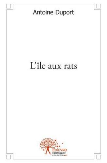 Couverture du livre « L'île aux rats » de Antoine Duport aux éditions Edilivre