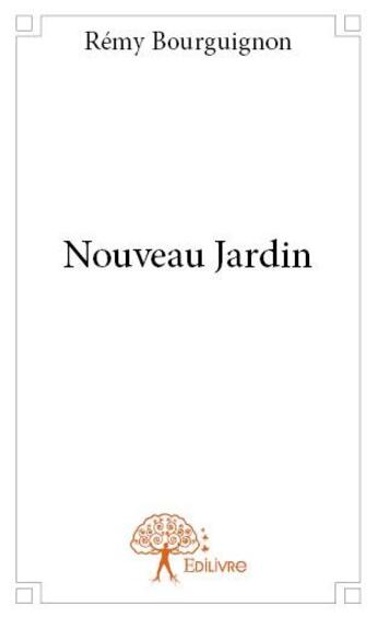 Couverture du livre « Nouveau jardin » de Remy Bourguignon aux éditions Edilivre