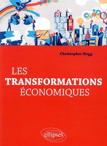 Couverture du livre « Les transformations economiques » de Christopher Hogg aux éditions Ellipses