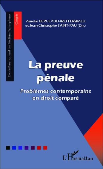 Couverture du livre « La préuve pénale ; problèmes contemporains en droit comparé » de Jean-Christophe Saint-Pau et Aurelie Bergeaud-Wetterwald aux éditions L'harmattan