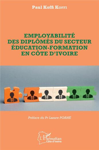 Couverture du livre « Employabilité des diplômés du secteur éducation-formation en Côte d'Ivoire » de Paul Koffi Koffi aux éditions L'harmattan