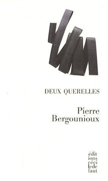 Couverture du livre « Deux querelles » de Pierre Bergounioux aux éditions Cecile Defaut