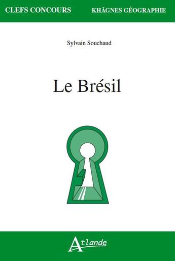 Couverture du livre « Le Brésil » de Sylvain Souchaud aux éditions Atlande Editions