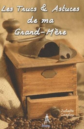 Couverture du livre « Les trucs & astuces de ma grand-mère » de Juliette Coadou aux éditions Premium 95