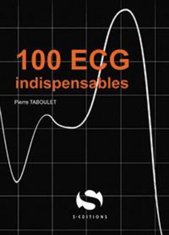 Couverture du livre « 100 ecg indispensables » de Pierre Taboulet aux éditions S-editions