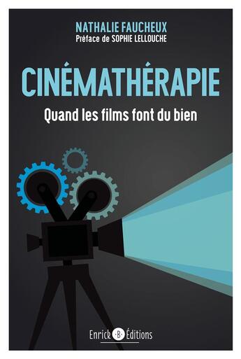 Couverture du livre « Cinémathérapie ; quand les films font du bien » de Nathalie Faucheux aux éditions Enrick B.