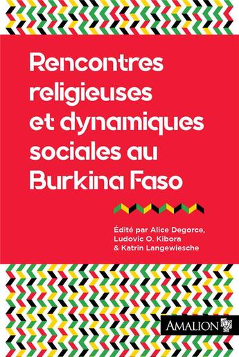 Couverture du livre « Rencontres religieuses et dynamiques sociales au Burkina Faso » de Alice Degorce et Ludovic O. Kibora aux éditions Amalion