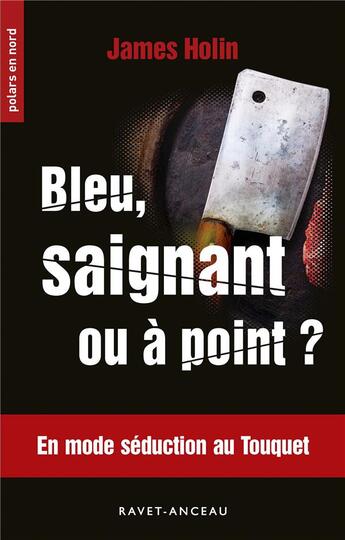 Couverture du livre « Bleu, saignant ou à point » de James Holin aux éditions Ravet-anceau