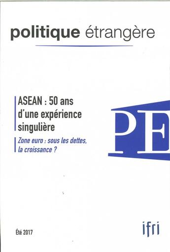 Couverture du livre « Politique etrangere n 2/2017 asean : 50 d'experience singuliere ete 2017 » de  aux éditions Politique Etrangere