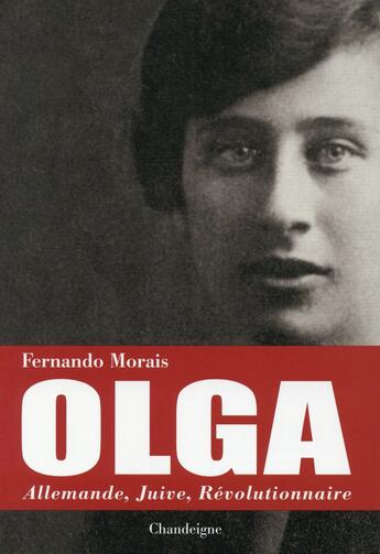 Couverture du livre « Olga ; allemande, juive, révolutionnaire » de Fernando Morais aux éditions Editions Chandeigne&lima