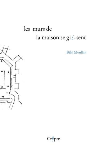 Couverture du livre « Les murs de la maison se grisent » de Bilal Moullan aux éditions De La Crypte