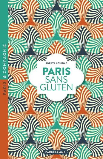 Couverture du livre « Paris ; sans gluten (édition 2018) » de Soraya Aouidad aux éditions Parigramme