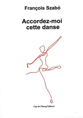 Couverture du livre « Accordez-moi cette danse » de Francois Szabo aux éditions Cap De L'etang