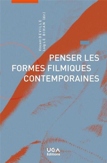 Couverture du livre « Penser les formes filmiques contemporaines » de Le Bihan/Deville aux éditions Uga Éditions