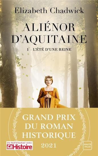 Couverture du livre « Aliénor d'Aquitaine Tome 1 : l'été d'une reine » de Elizabeth Chadwick aux éditions Hauteville