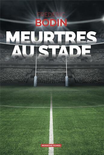 Couverture du livre « Meurtres au stade » de Frederic Bodin aux éditions Moissons Noires