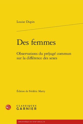 Couverture du livre « Des femmes : observations du préjugé commun sur la différence des sexes » de Louise Dupin aux éditions Classiques Garnier