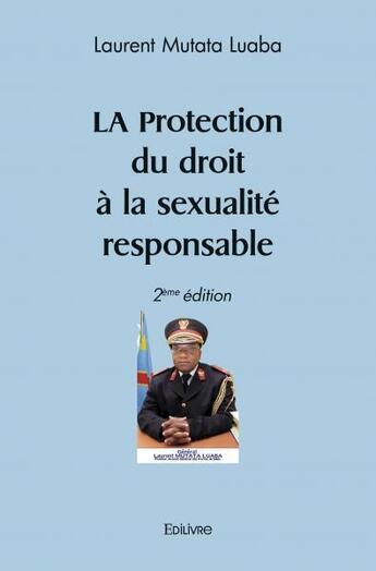 Couverture du livre « La protection du droit a la sexualite responsable - 2eme edition » de Laurent Mutata Luaba aux éditions Edilivre