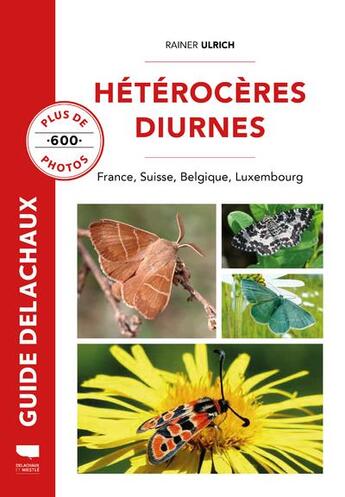 Couverture du livre « Hétérocères diurnes : France, Belgique, Suisse, Luxembourg » de Rainer Ulrich aux éditions Delachaux & Niestle