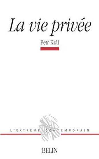 Couverture du livre « La vie privée » de Petr Kral aux éditions Belin