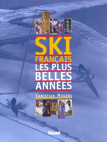 Couverture du livre « Ski francais ; les plus belles années » de C Mogore aux éditions Glenat