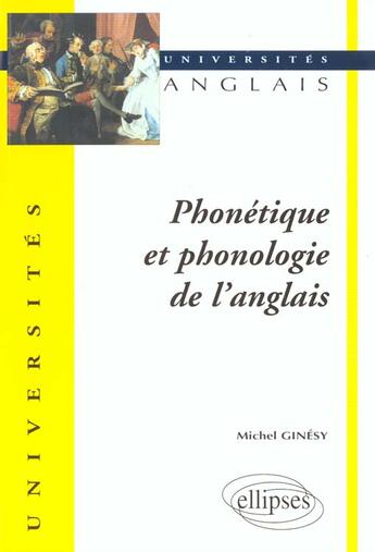 Couverture du livre « Phonetique et phonologie de l'anglais » de Michel Ginesy aux éditions Ellipses