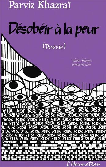 Couverture du livre « Désobéir à la peur (poèmes) » de Parviz Khazrai aux éditions L'harmattan