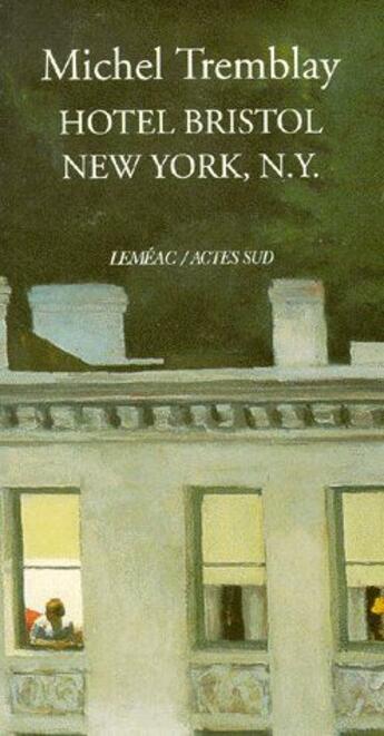 Couverture du livre « Hotel Bristol, New York, N.Y. » de Michel Temblay aux éditions Actes Sud