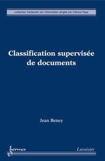 Couverture du livre « Classification supervisée de documents » de Beney Jean aux éditions Hermes Science Publications