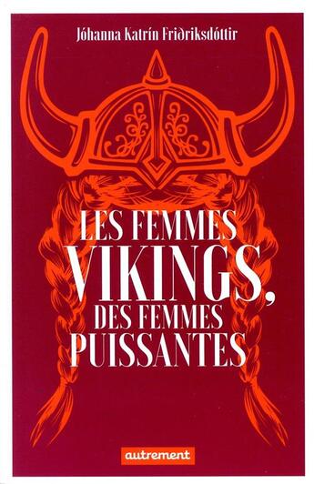 Couverture du livre « Les femmes vikings, des femmes puissantes » de Johanna Katrin Fridriksdottir aux éditions Autrement