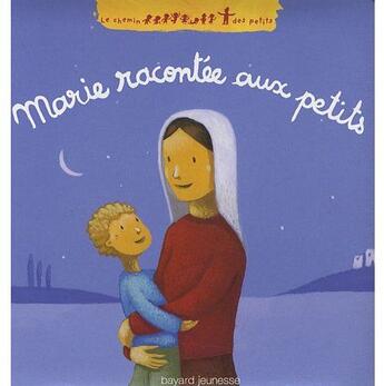 Couverture du livre « Marie racontée aux petits » de Mrowiec-Philipon+Che aux éditions Bayard Jeunesse