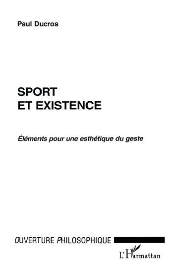 Couverture du livre « Sport et existence - elements pour une esthetique du geste » de Paul Ducros aux éditions L'harmattan