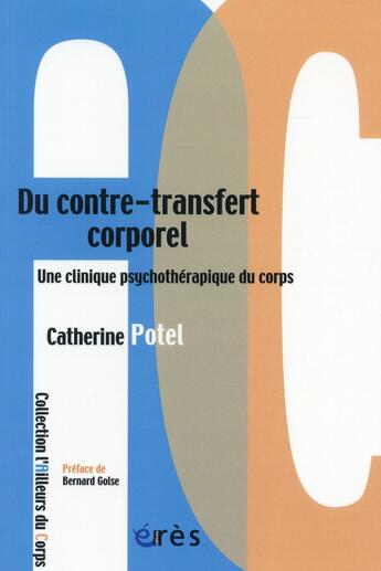 Couverture du livre « Du contre-transfert corporel ; une clinique psychothérapeutique du corps » de Catherine Potel aux éditions Eres