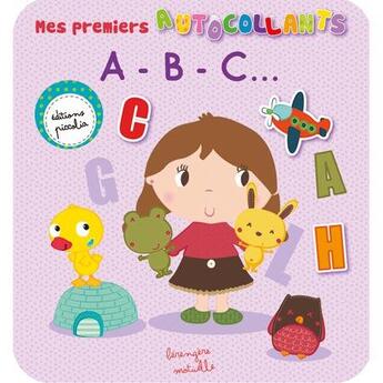 Couverture du livre « Mes premiers autocollants/a - b - c » de  aux éditions Piccolia