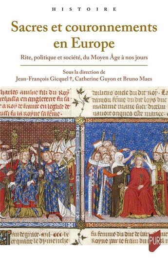 Couverture du livre « Sacres et couronnements en Europe : rite, politique et société, du Moyen Âge à nos jours » de Catherine Guyon et Bruno Maes et Jean-Francois Gicquel et Collectif aux éditions Pu De Rennes