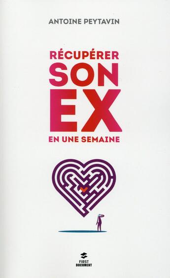 Couverture du livre « Récupérer son ex en une semaine » de Antoine Peytavin aux éditions First