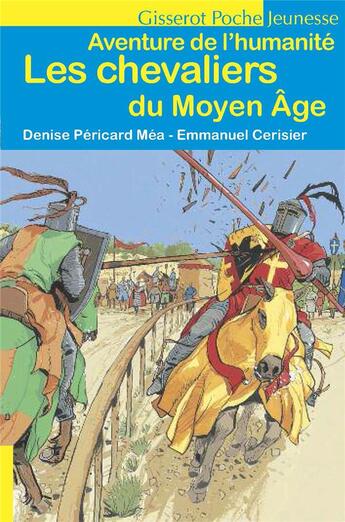 Couverture du livre « Aventure de l'humanité ; les chevaliers du Moyen Âge » de Emmanuel Cerisier et Denise Pericard-Mea aux éditions Gisserot