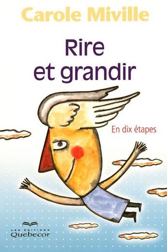 Couverture du livre « Rire et grandir ; en dix étapes » de Carole Miville aux éditions Quebecor