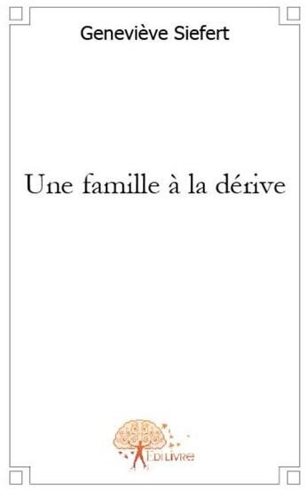 Couverture du livre « Une famille à la dérive » de Genvieve Siefert aux éditions Edilivre