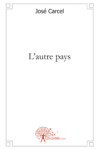 Couverture du livre « L'autre pays » de Jose Carcel aux éditions Edilivre