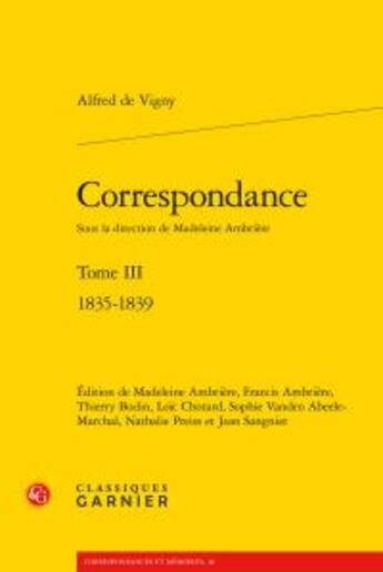 Couverture du livre « Correspondance Tome 3 ; 1835-1839 » de Alfred De Vigny aux éditions Classiques Garnier