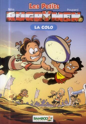 Couverture du livre « Les petits rugbymen T.5 ; la colo » de Beka et Poupard aux éditions Bamboo