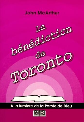 Couverture du livre « La bénédiction de Toronto » de John Macarthur aux éditions La Maison De La Bible