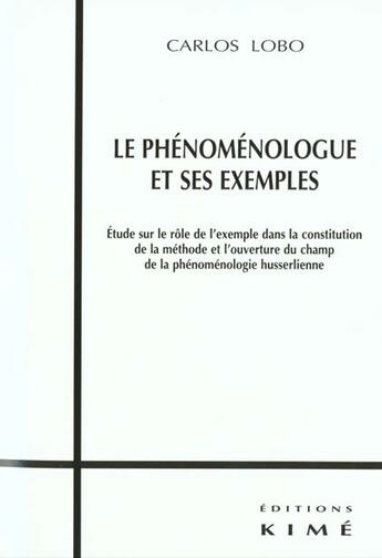 Couverture du livre « Le phenomenologue et ses exemples » de Carlos Lobo aux éditions Kime