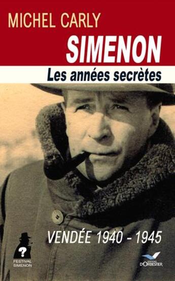 Couverture du livre « Simenon ; les années secrètes ; vendée 1940-1945 » de Carly Michel Michel aux éditions D'orbestier