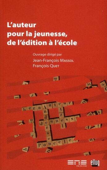 Couverture du livre « L'auteur pour la jeunesse, de l'edition a l'ecole » de Massol/Quet aux éditions Uga Éditions