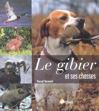 Couverture du livre « Le Gibier Et Ses Chasses » de Pascal Durantel aux éditions Artemis