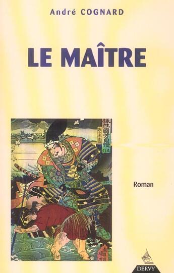 Couverture du livre « Le maitre » de André Cognard aux éditions Dervy